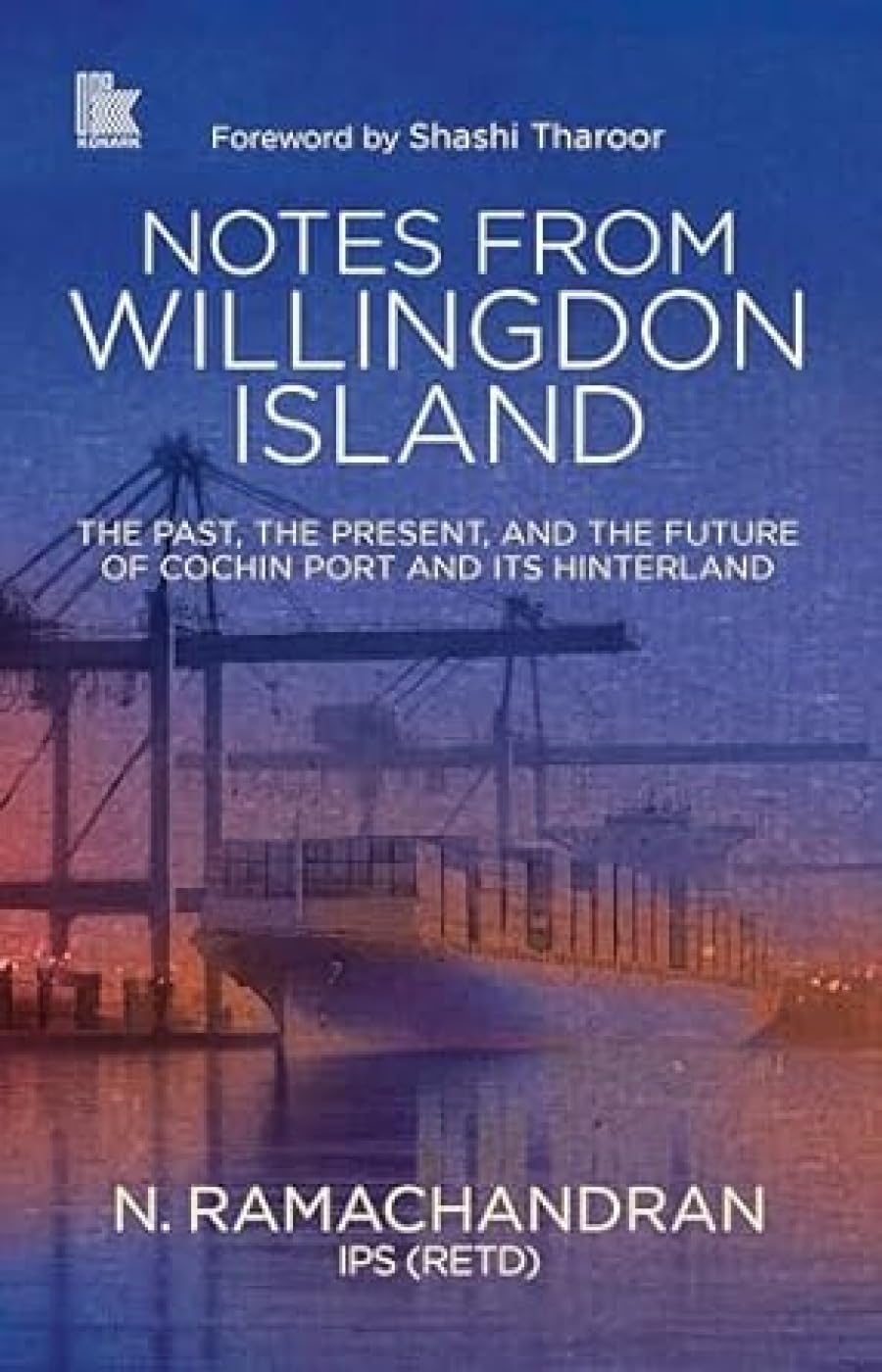 Notes From Willingdon Island: the Past, the Present, and the Future of Cochin Port and Its Hinterland