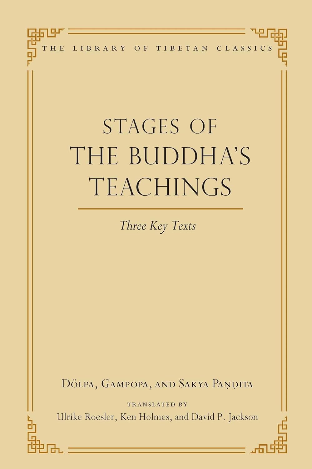 The Stages Of The Buddhas Teachings Three Key Texts