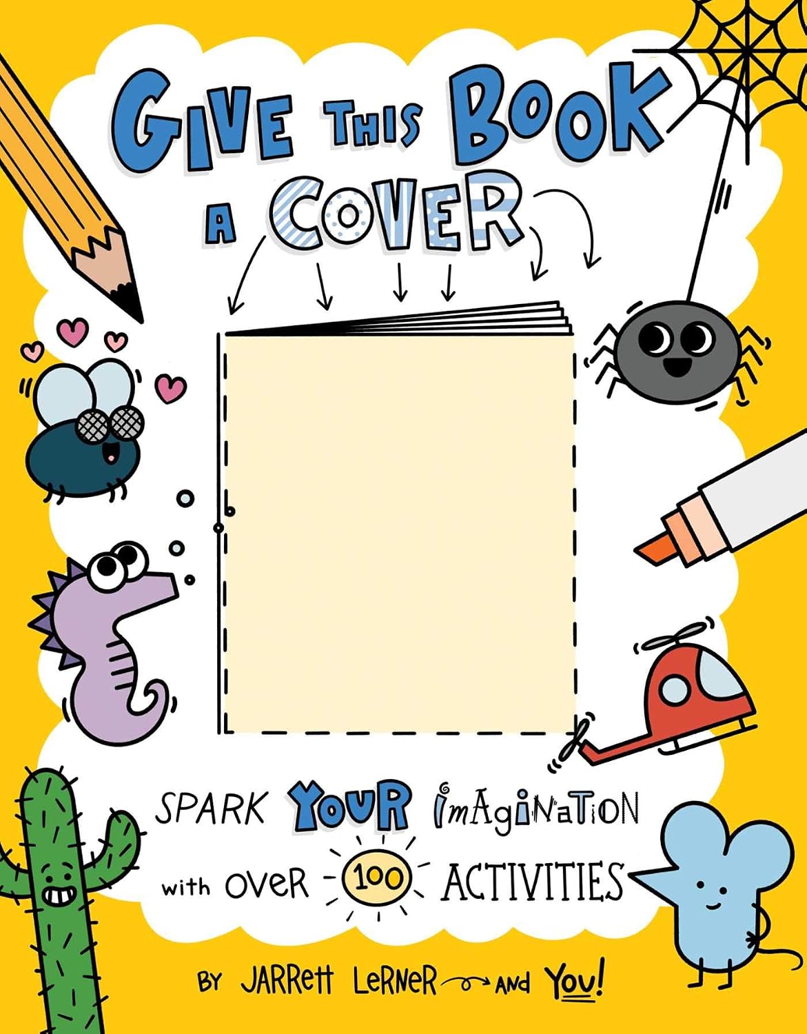 Give This Book a Cover: Spark Your Imagination with over 100 Activities