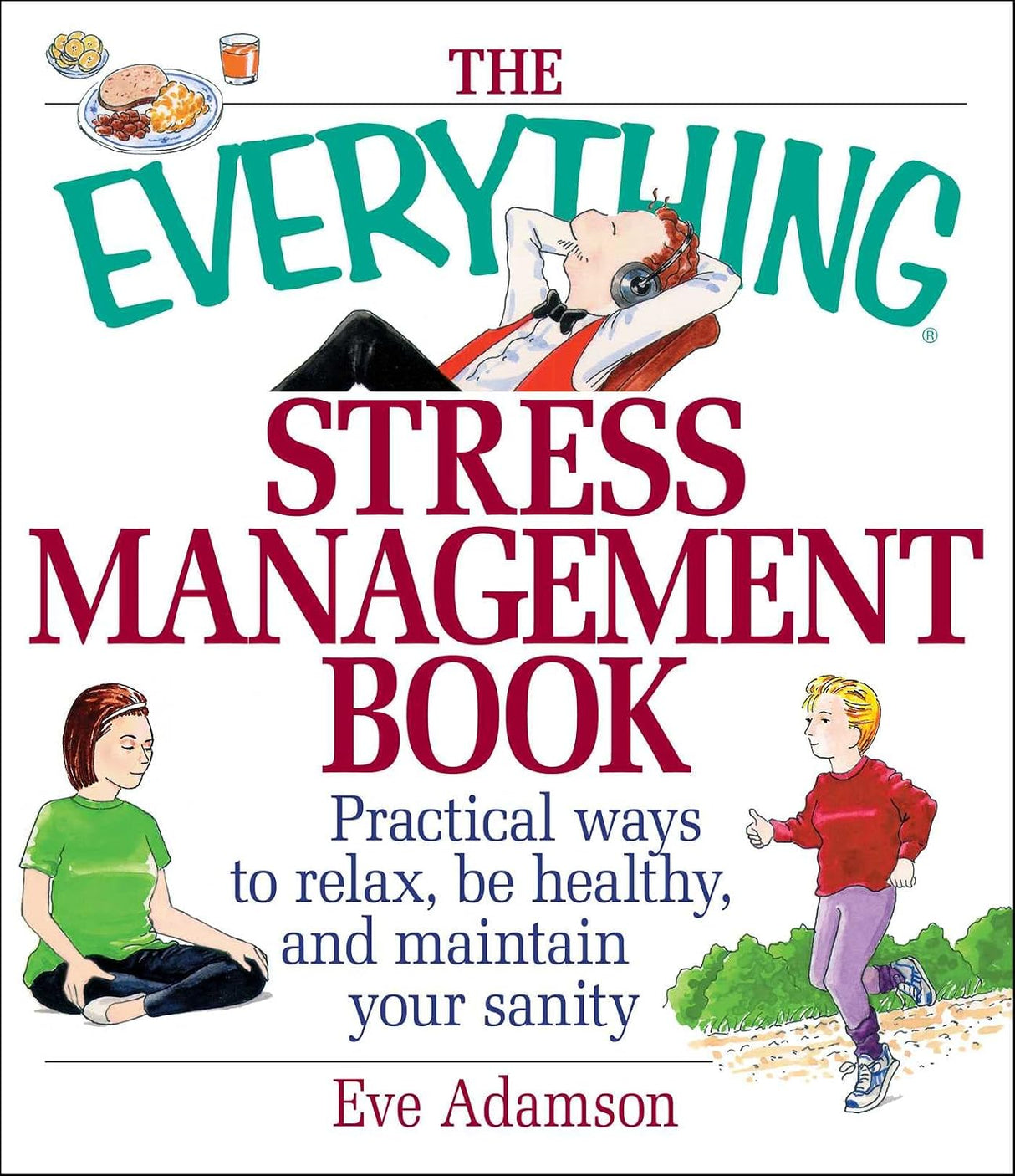 The Everything Stress Management Book: Practical Ways to Relax, Be Healthy, and Maintain Your Sanity (Everything Series)