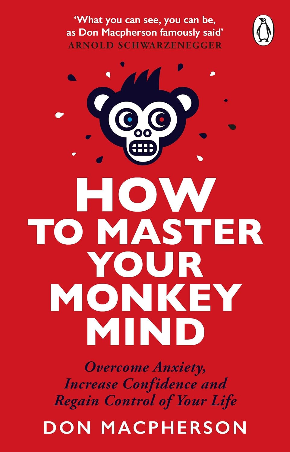 How to Master Your Monkey Mind: Overcome Anxiety, Increase Confidence and Regain Control of Your Life