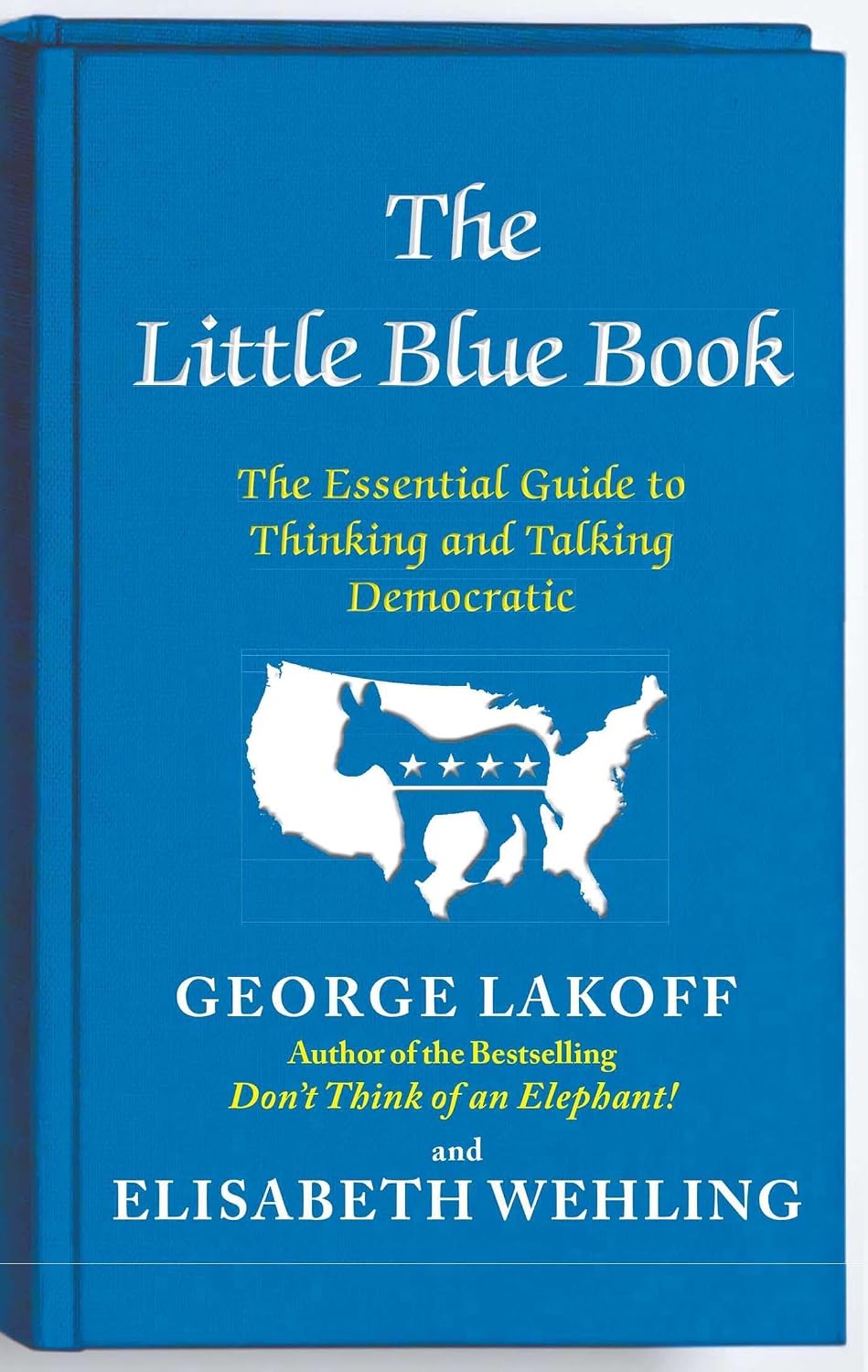 The little blue book: how to think and talk Democratic