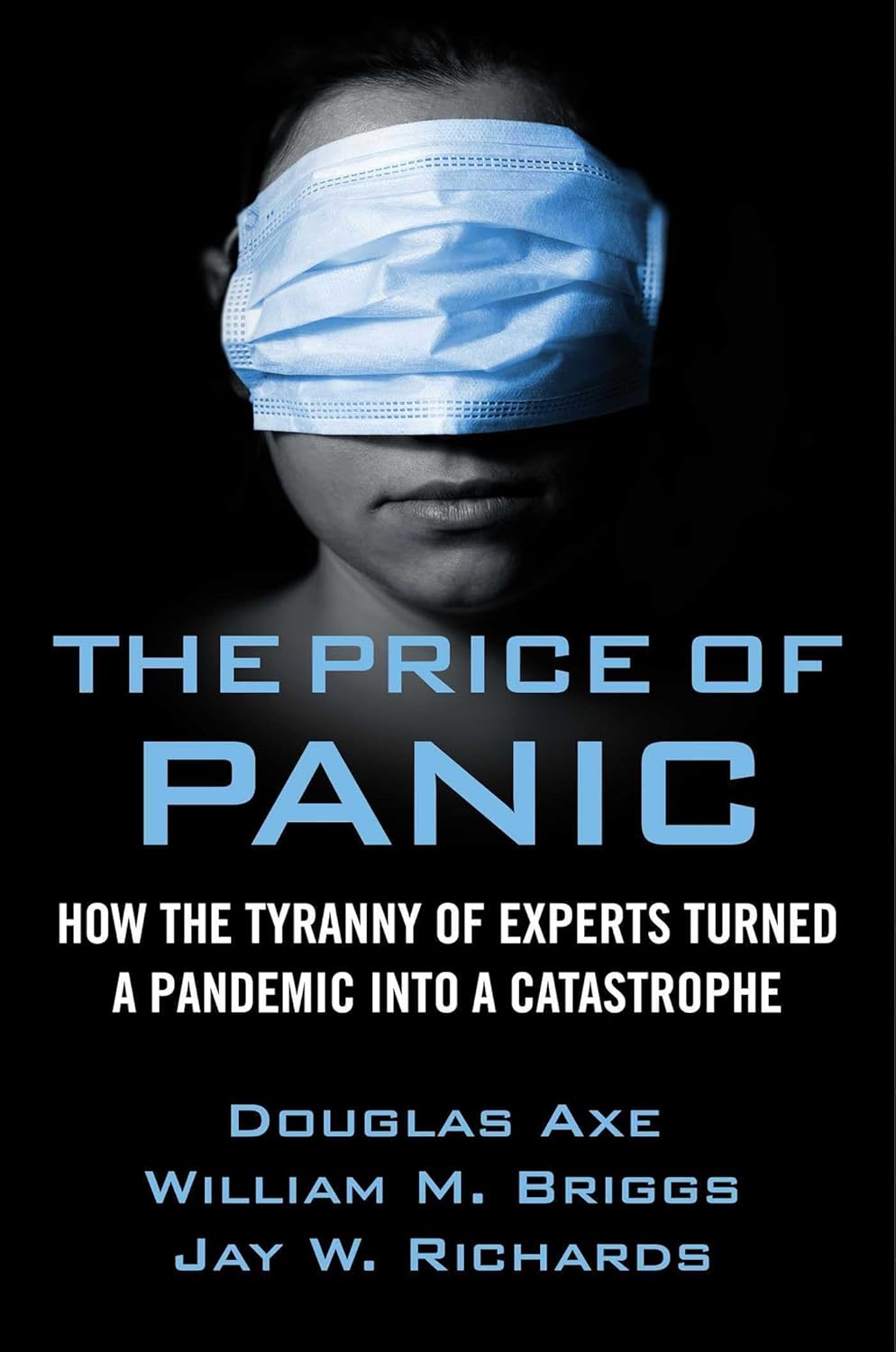 Price of Panic: How the Tyranny of Experts Turned a Pandemic into a Catastrophe