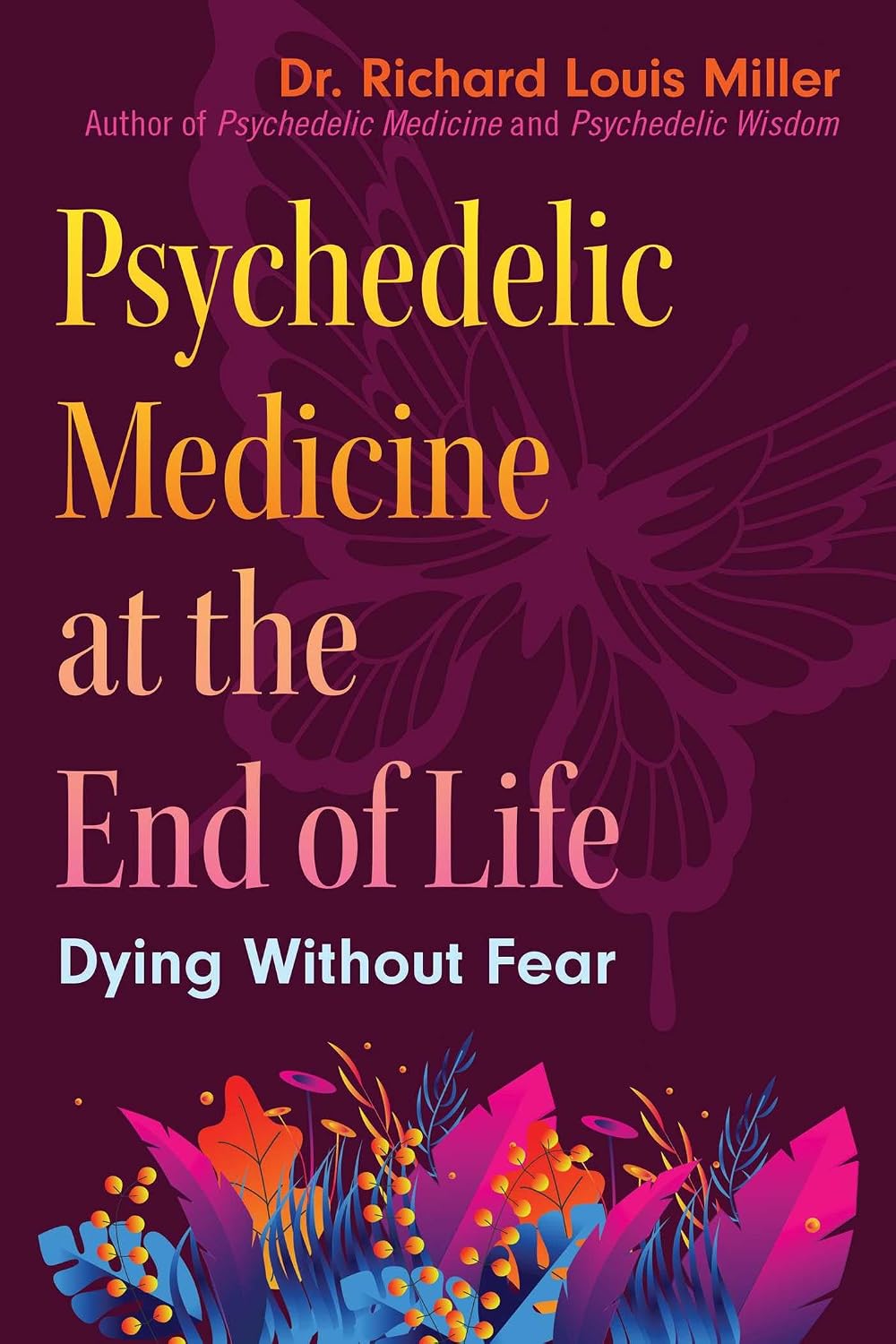 Psychedelic Medicine at the End of Life: Dying Without Fear