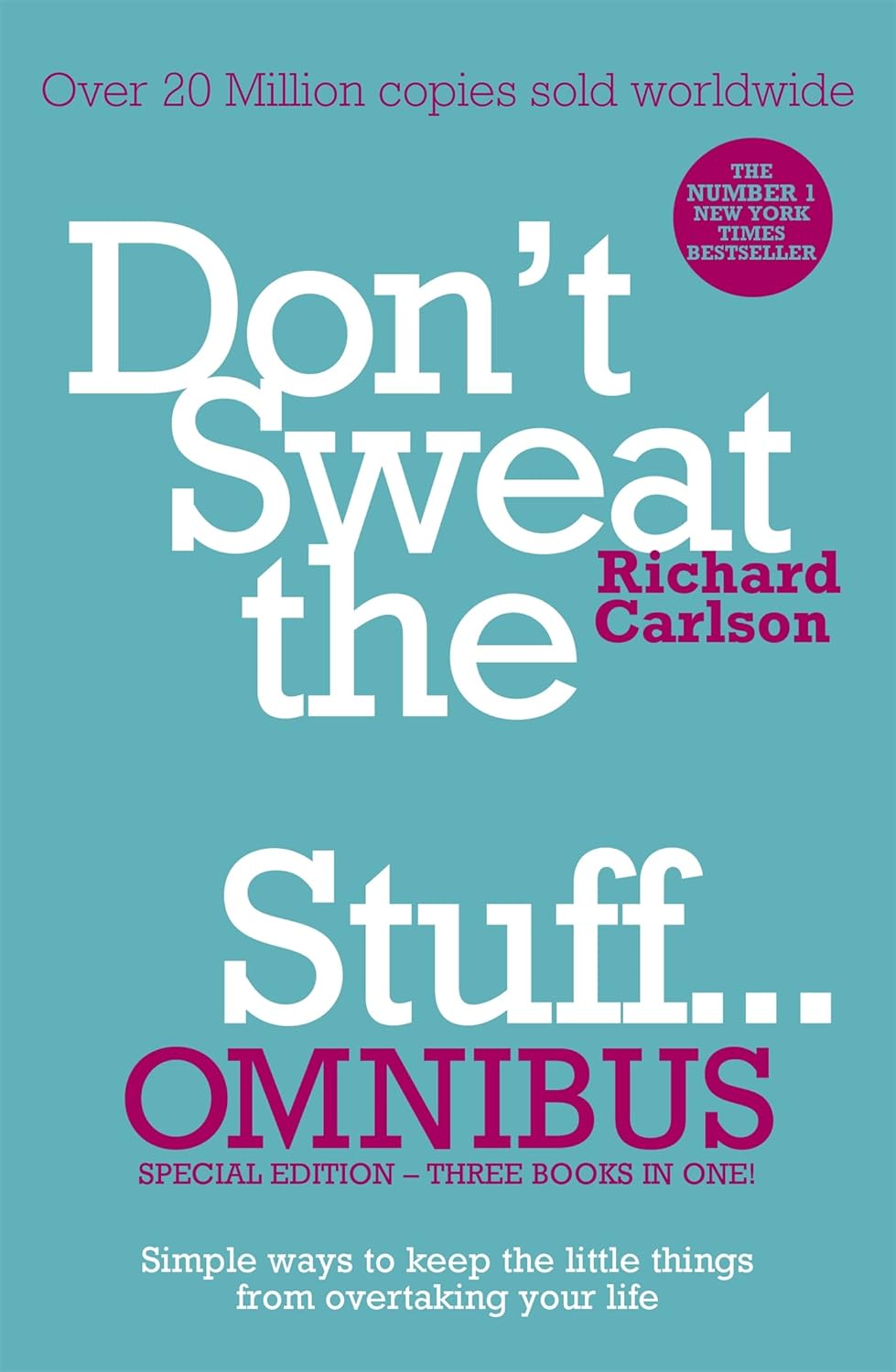 Dont Sweat The Small Stuff Omnibus Simple Ways To Keep The Little Things From Overtaking Your Life