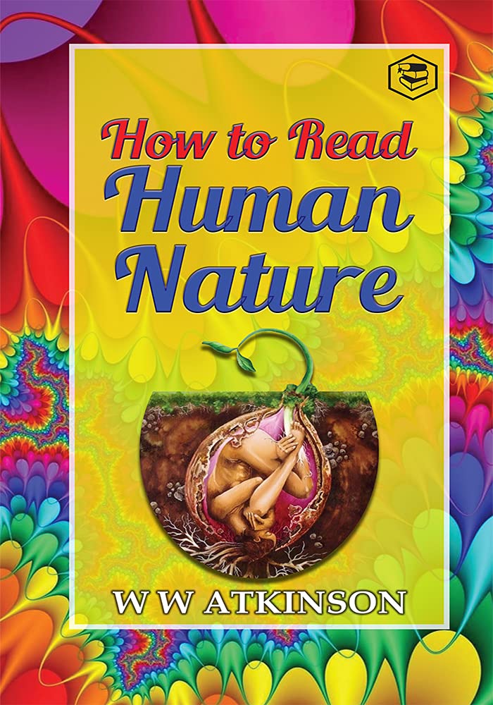 How to Read Human Nature: Its Inner States and Outer Forms