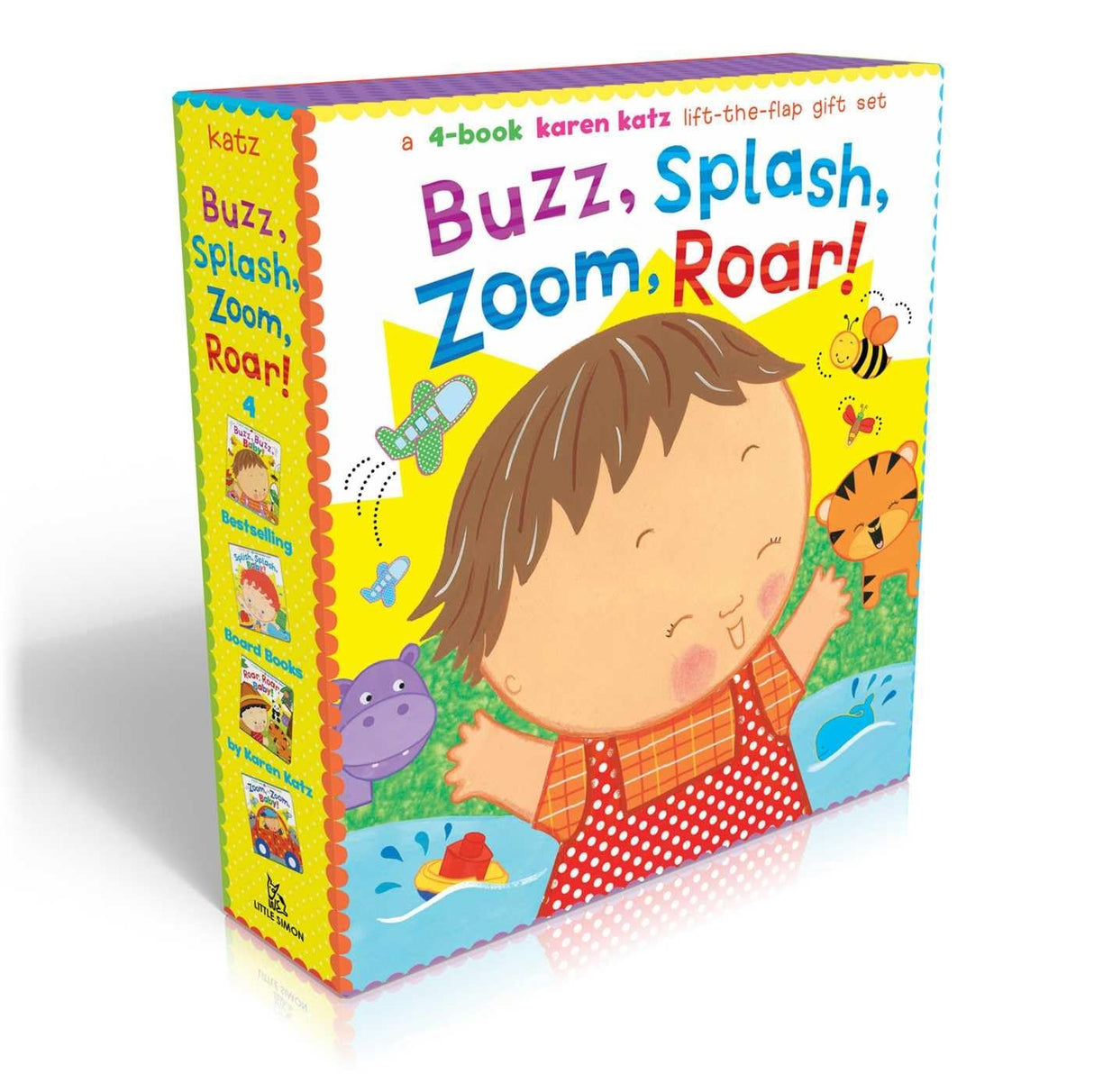 Buzz, Splash, Zoom, Roar! : 4-book Karen Katz Lift-the-Flap Gift Set: Buzz, Buzz, Baby!; Splish, Splash, Baby!; Zoom, Zoom, Baby!; Roar, Roar, Baby!