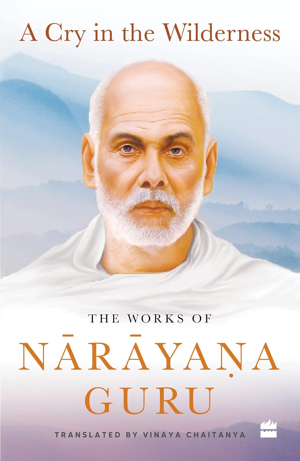 A Cry in the Wilderness : the Works of Narayana Guru