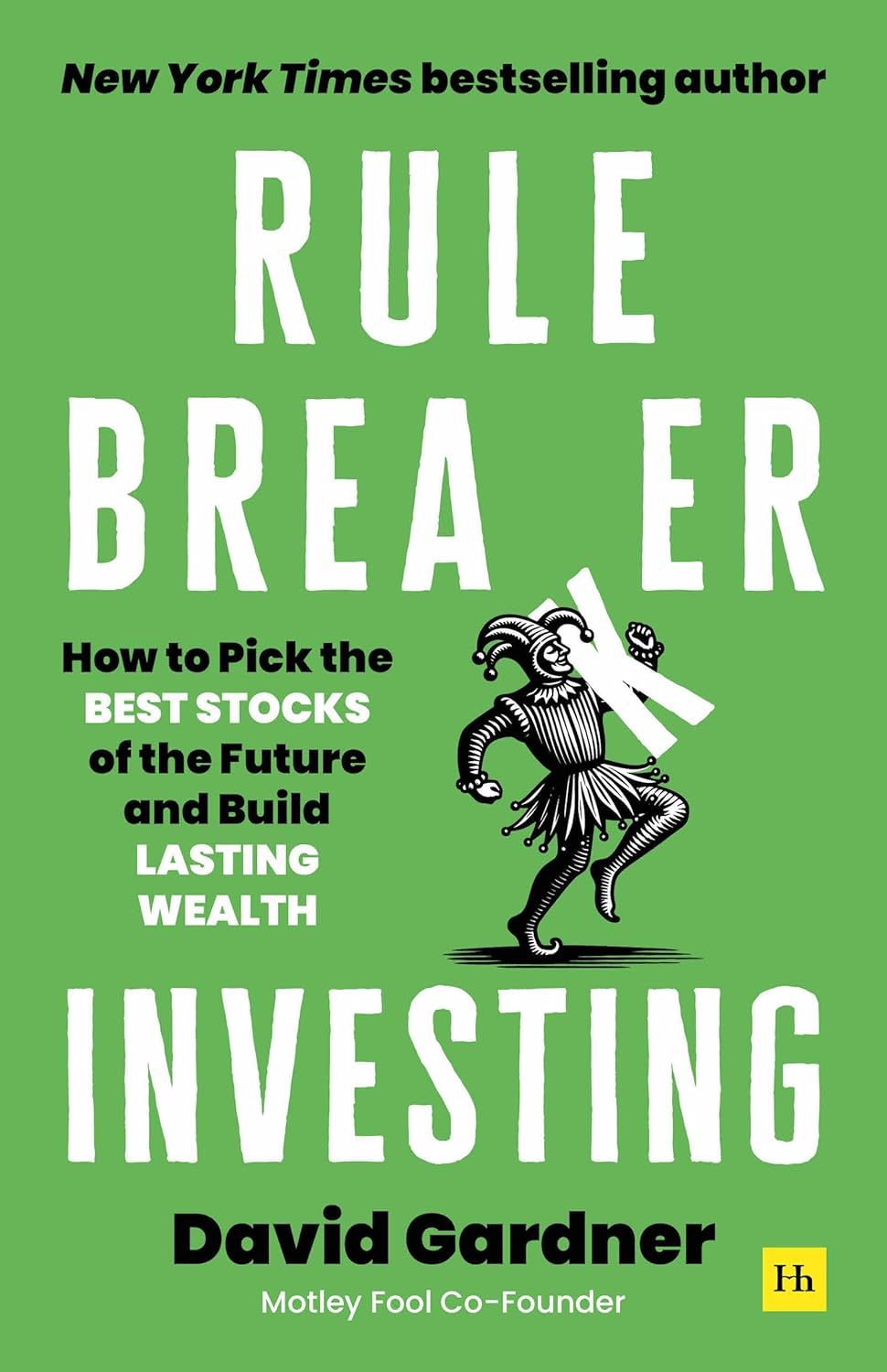 Rule Breaker Investing: How to Pick the Best Stocks of the Future and Build Lasting Wealth