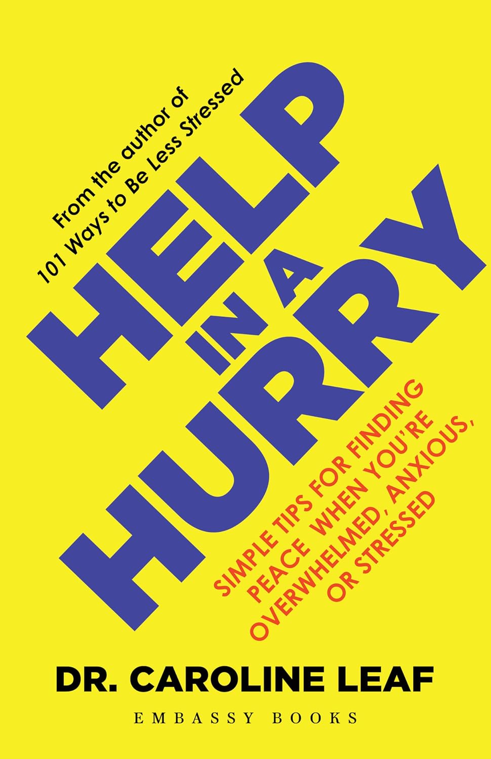 Help in a Hurry: Simple Tips for Finding Peace When You’re Overwhelmed, Anxious, or Stressed