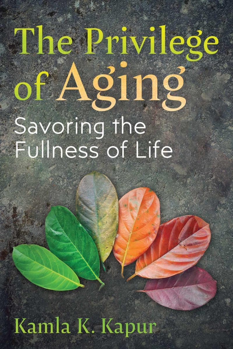 Privilege of Aging, Kamla K. Kapur