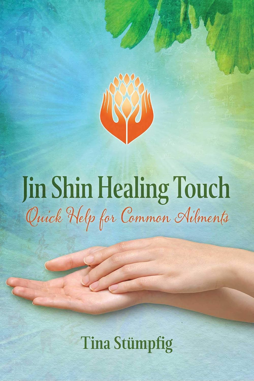 Jin Shin Healing Touch: Quick Help for Common Ailments