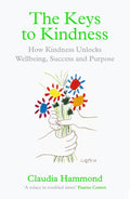 Keys to Kindness: How Kindness Unlocks Wellbeing, Success and Purpose