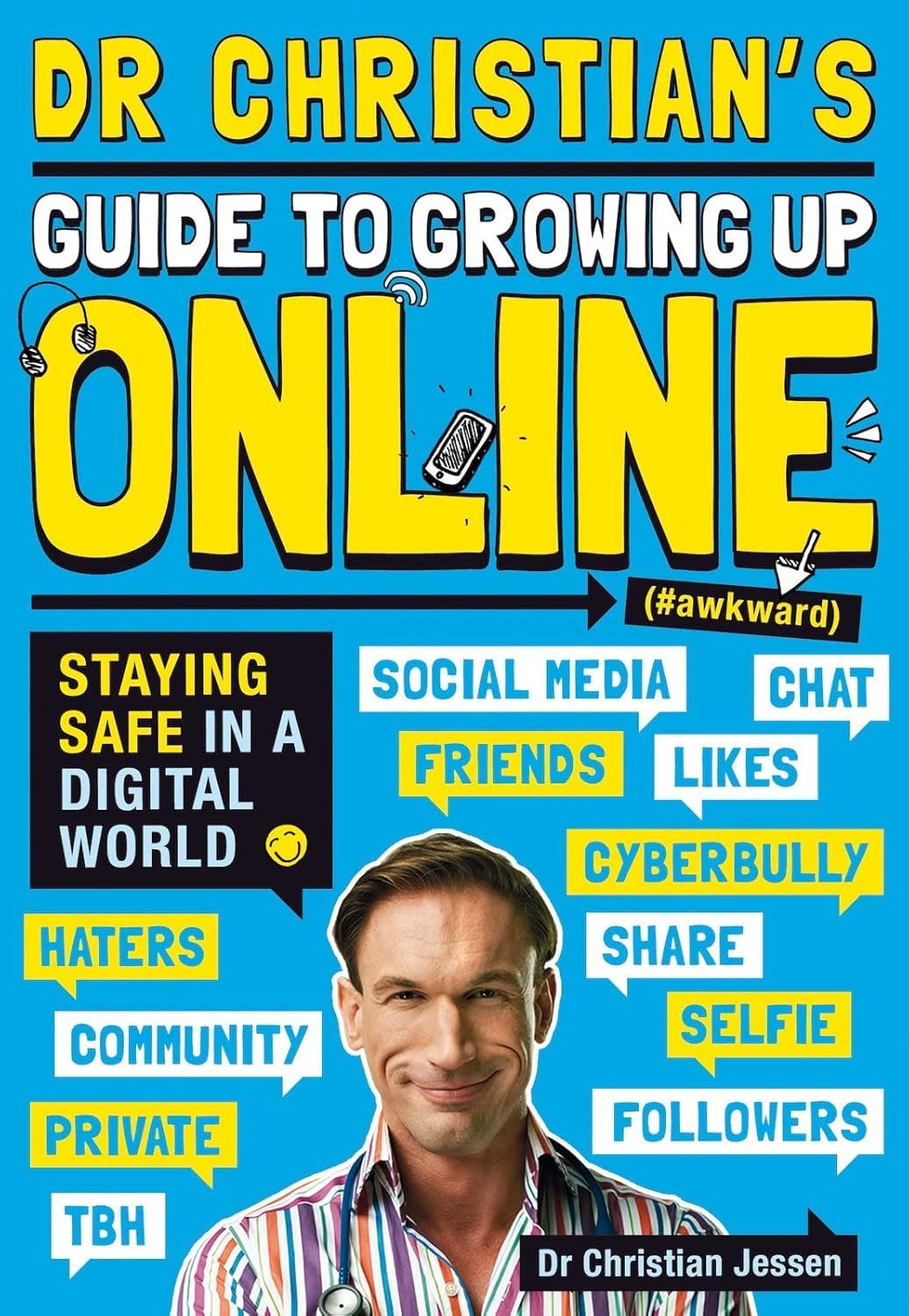 Dr Christian's Guide to Growing up Online (hashtag: Awkward)