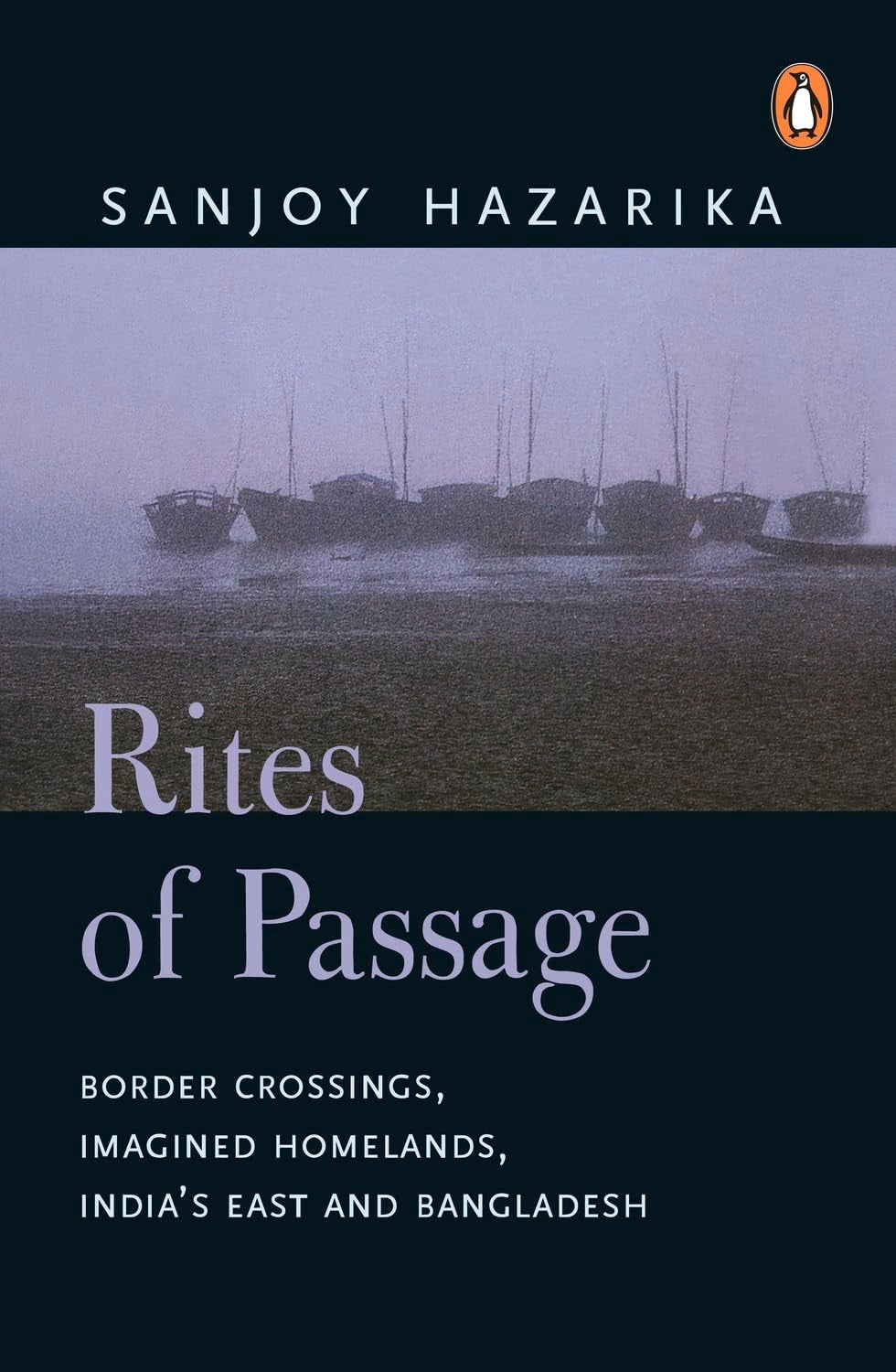 Rites of Passage: Border Corssisngs, Imagined Homelands, India's East and Bangladesh