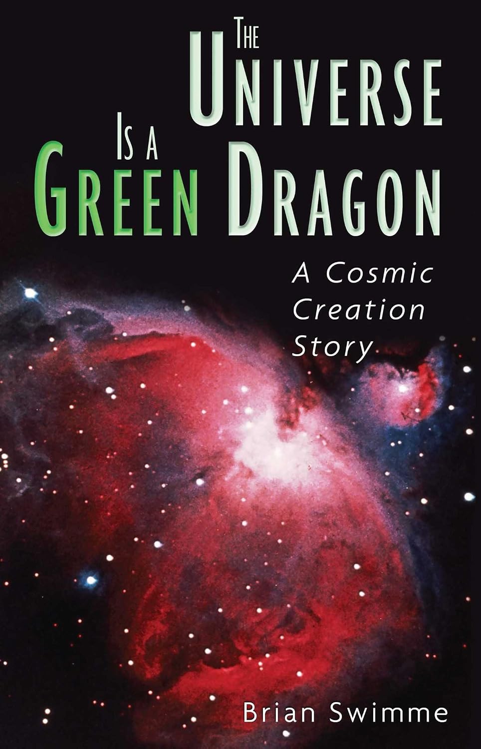 The universe is a green dragon: a cosmic creation story