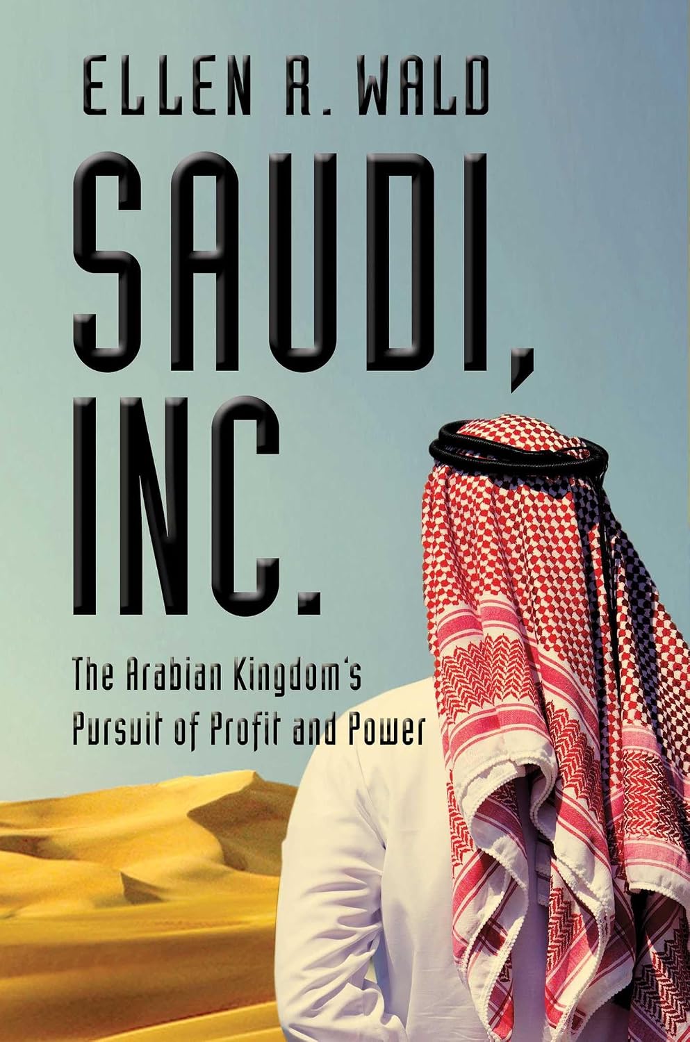 Saudi, Inc: the Arabian kingdom's pursuit of profit and power
