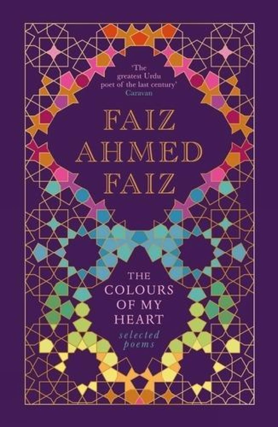 The Colours of My Heart: Selected Poems [Hardcover] [Jun 15, 2017] Faiz Ahmed Faiz
