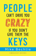 People Can’t Drive You Crazy If You Don't Give Them the Keys