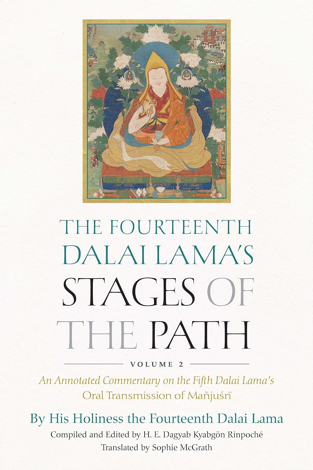 Fourteenth Dalai Lama's Stages of the Path, Volume 2: An Annotated Commentary on the Fifth Dalai Lama's Oral Transmission of Mañjusri