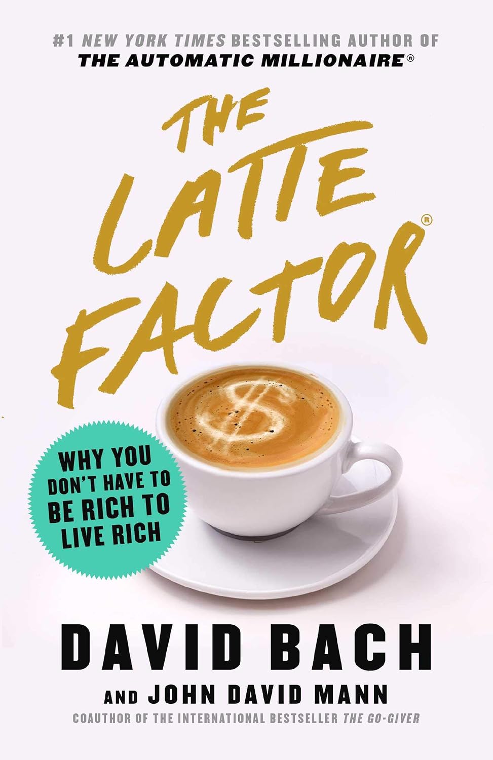 Latte Factor: Why You Don't Have to Be Rich to Live Rich