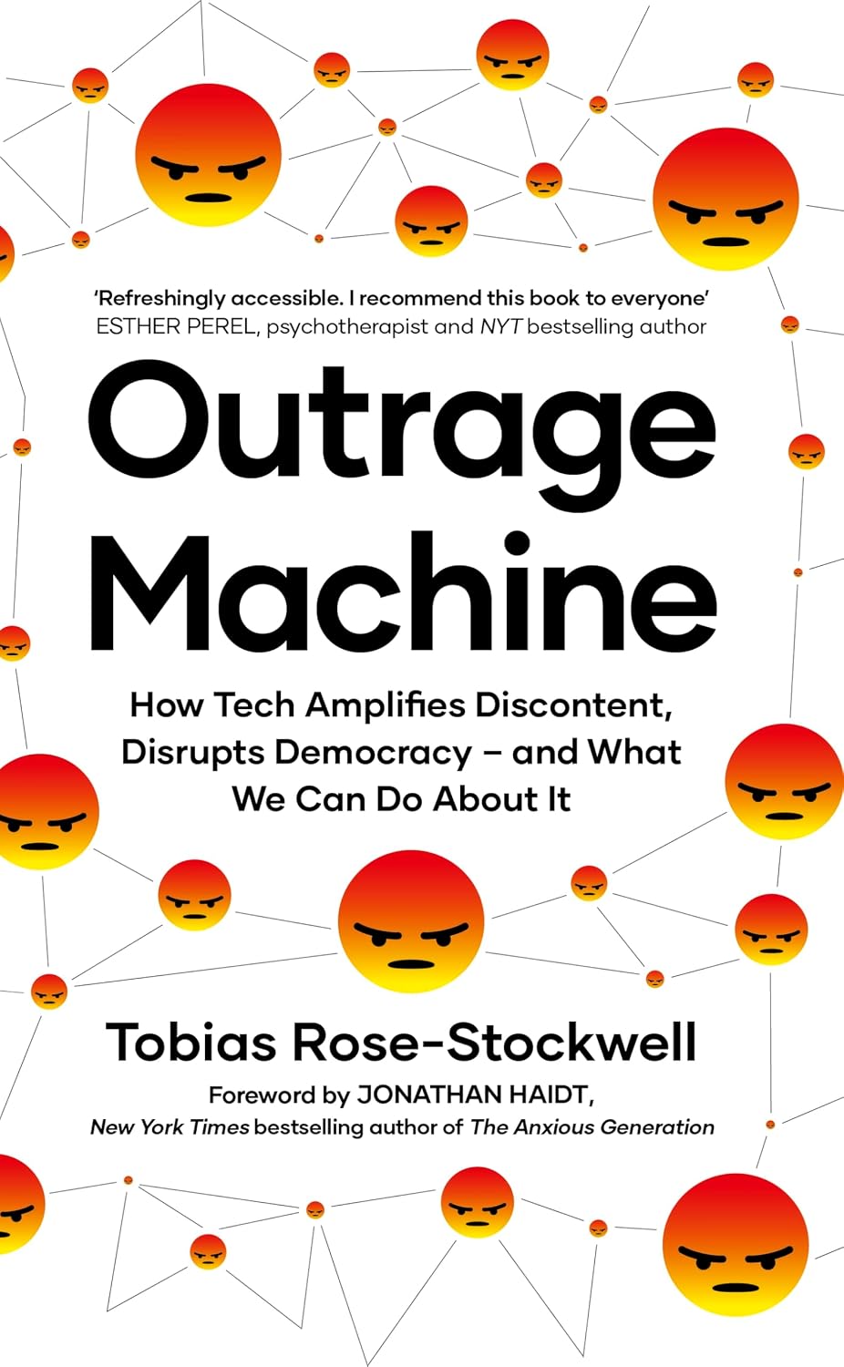 Outrage Machine: How Tech Amplifies Discontent, Disrupts Democracy - and What We Can Do about It