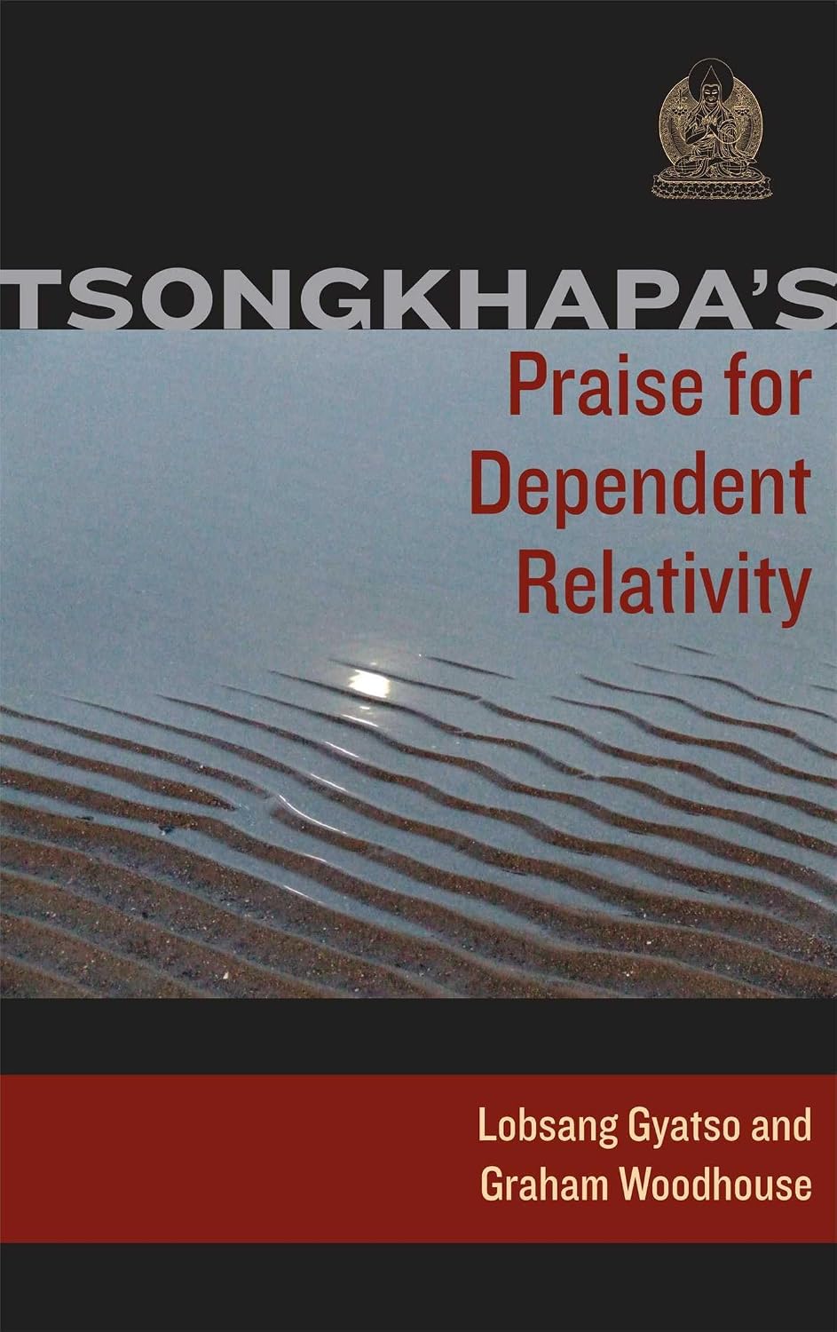 Tsongkhapa's Praise for dependent relativity