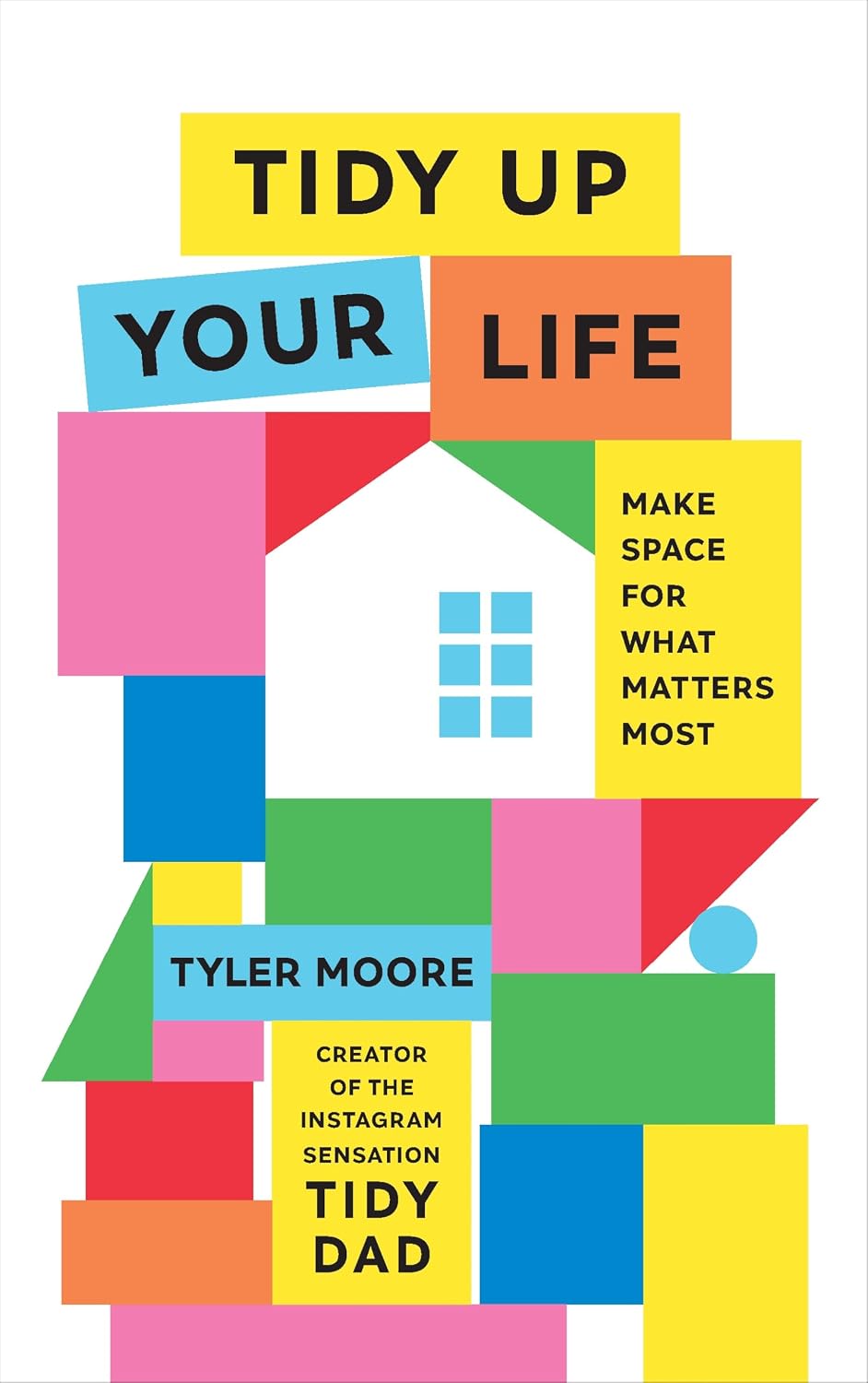 Tidy up Your Life: Make Space for What Matters Most