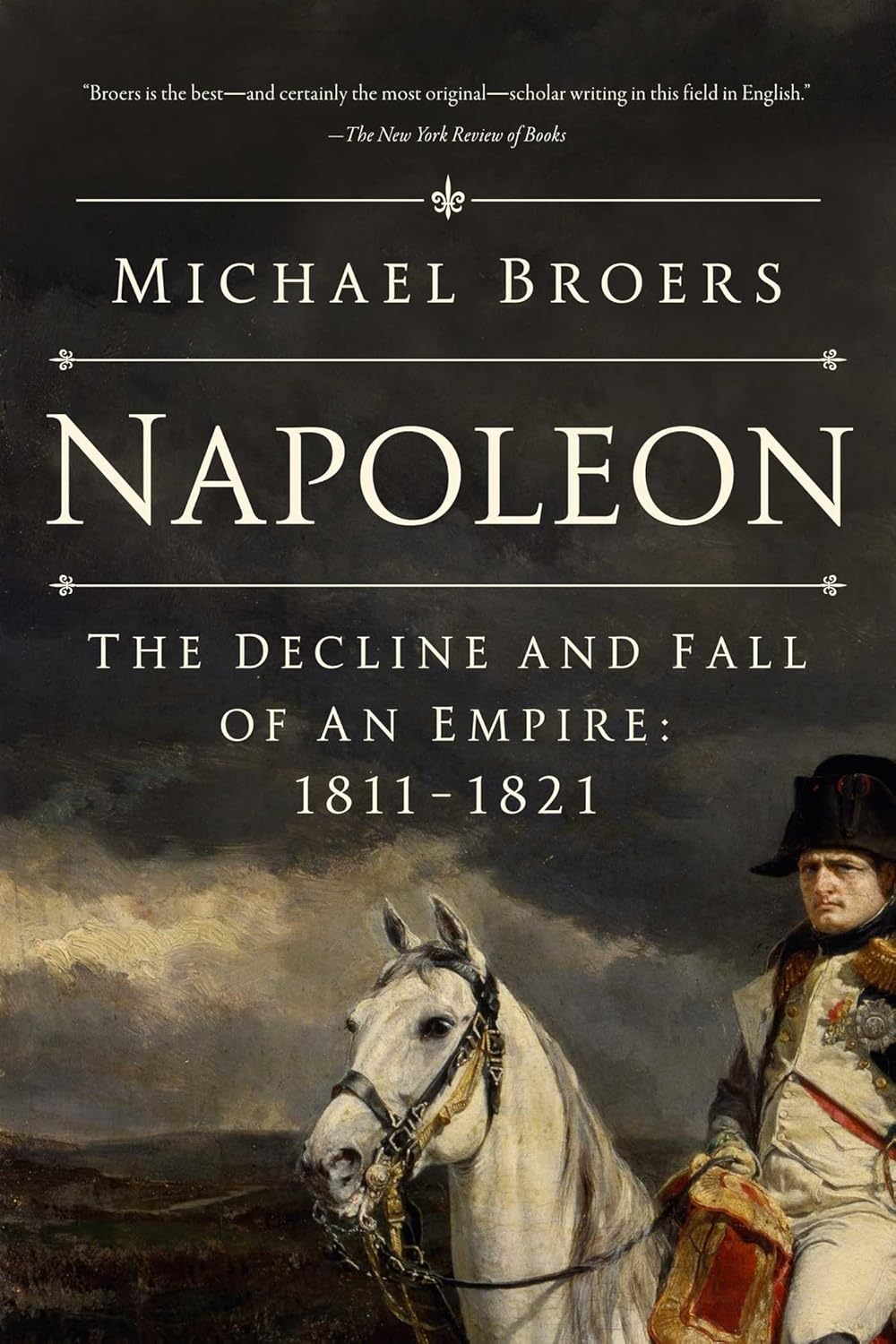 Napoleon : The Decline and Fall of an Empire: 1811-1821