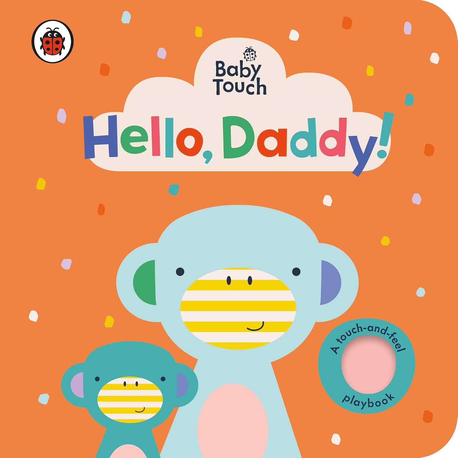 Baby Touch: Hello, Daddy!: an Interactive Touch-and-feel Book for Babies and Toddlers