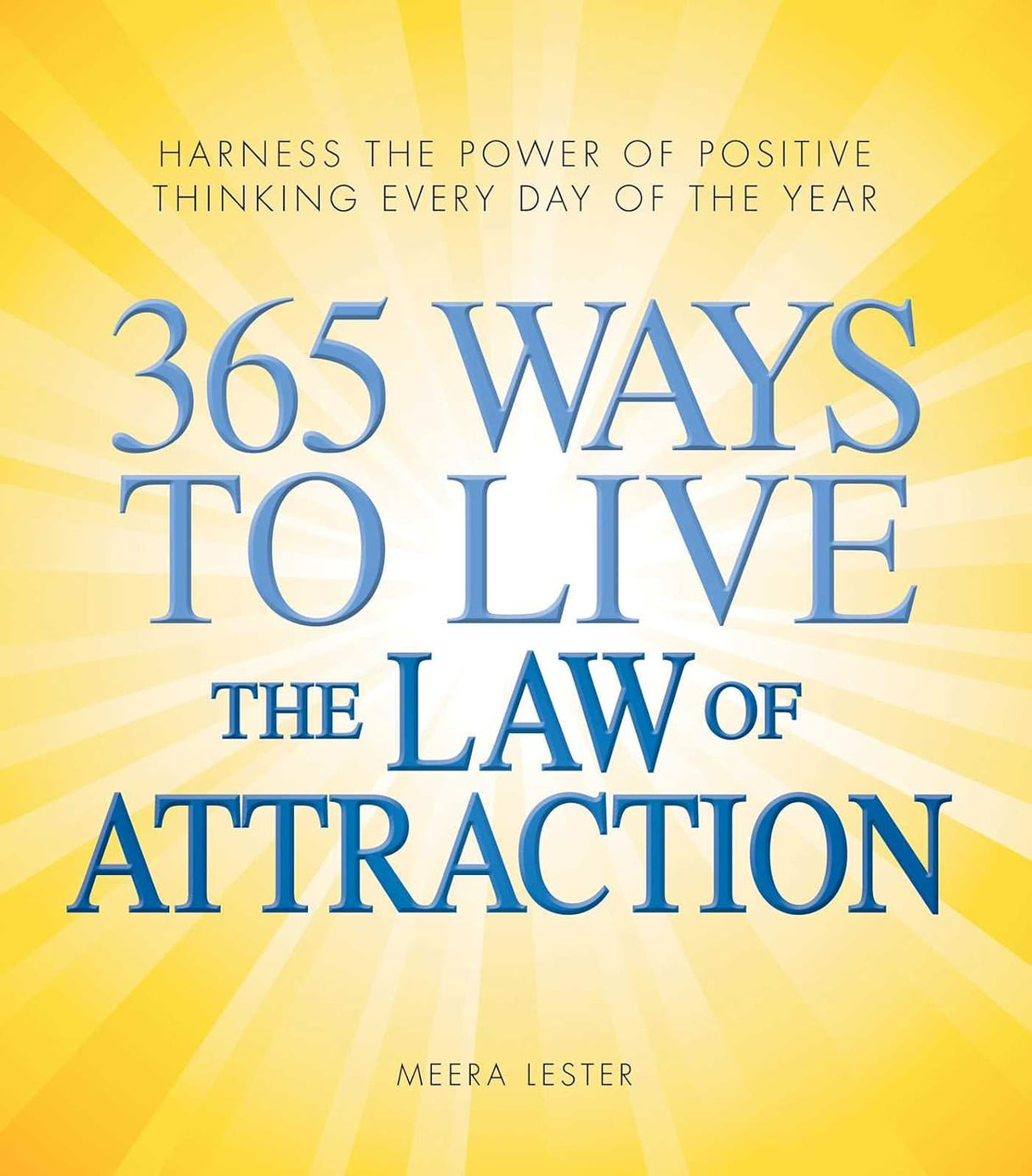 365 Ways To Live The Law Of Attraction Harness The Power Of Positive Thinking Every Day Of The Year