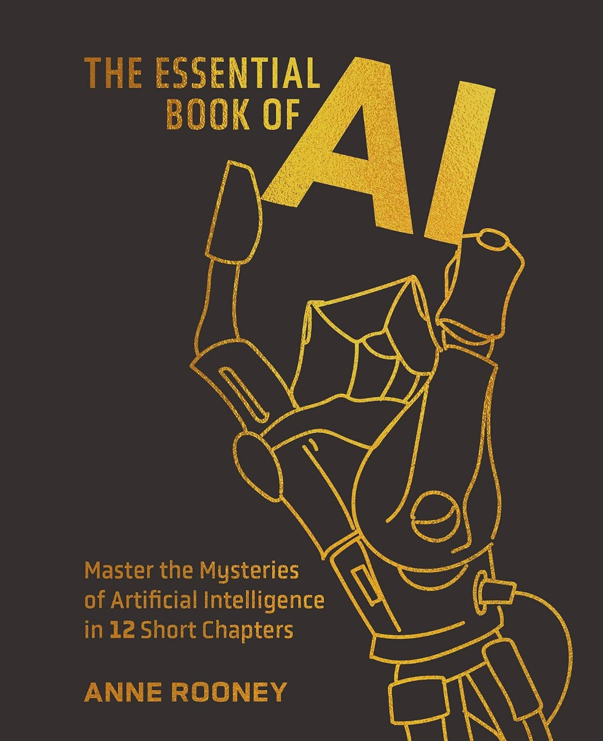 Essential Book of AI: Master the Mysteries of Artificial Intelligence in 12 Short Chapters