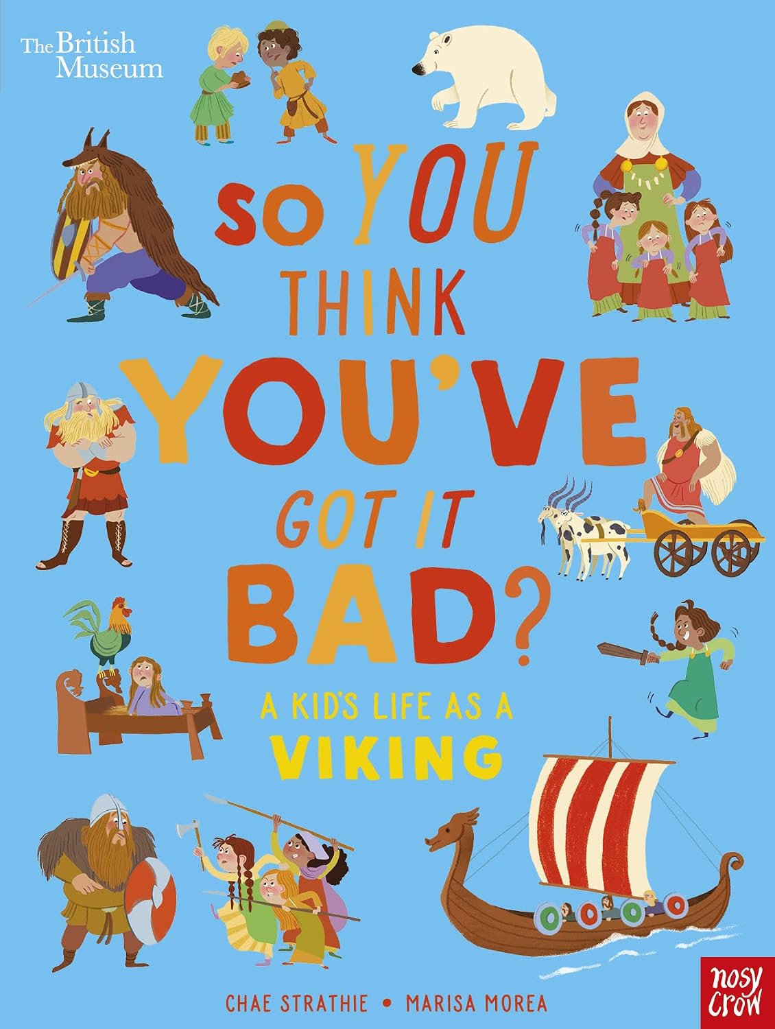 British Museum: So You Think You've Got it Bad? a Kid's Life as a Viking