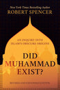 Did Muhammad Exist?: An Inquiry into Islam's Obscure Origins--Revised and Expanded Edition