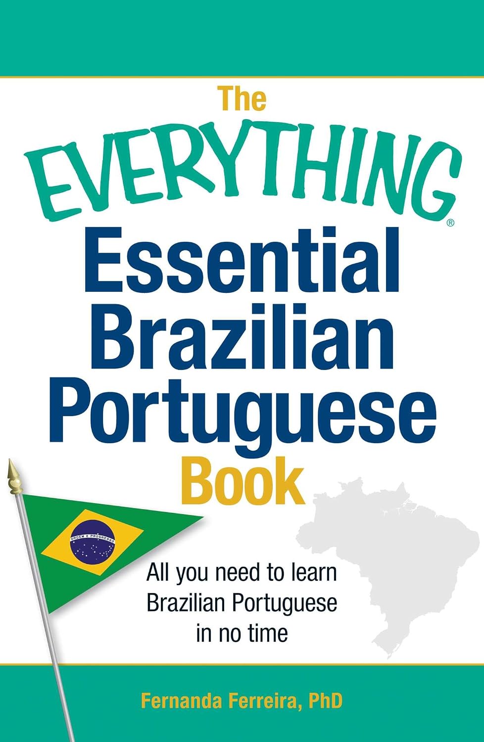 The everything essential Brazilian Portuguese book: all you need to learn Brazilian Portuguese in no time