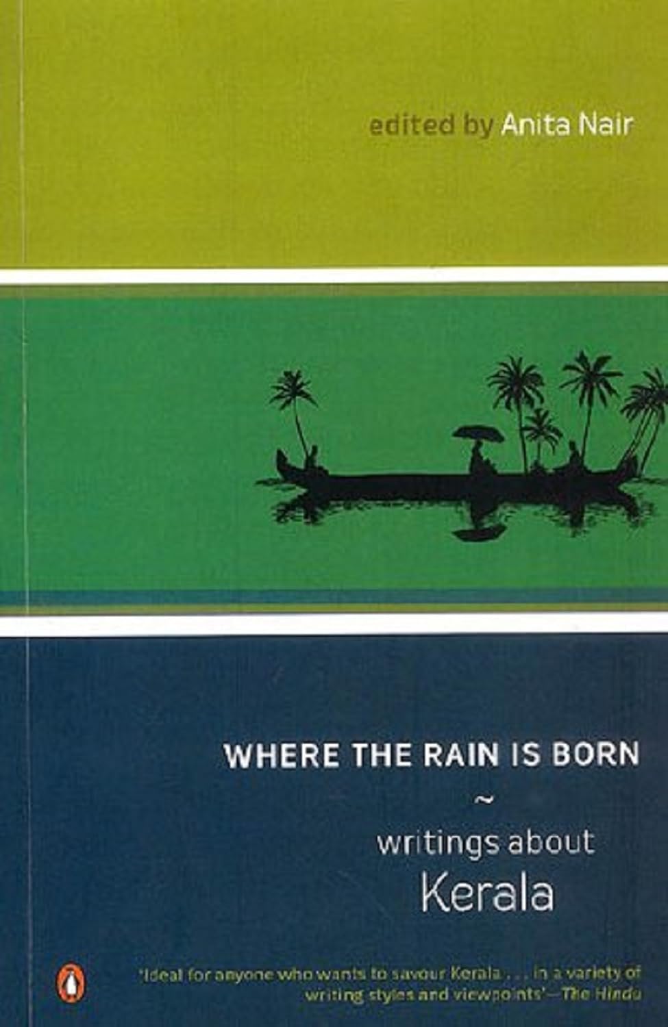 Where the Rain is Born: Writings About Kerala