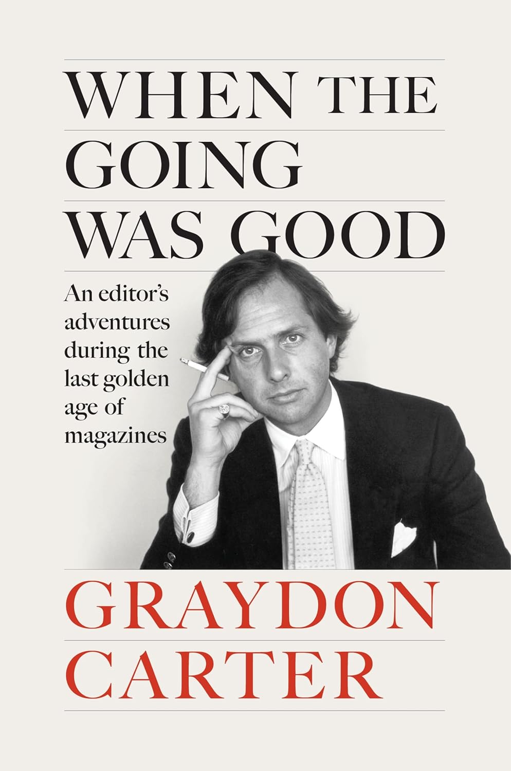 When the Going Was Good: an Editor's Adventures During the Last Golden Age of Magazines