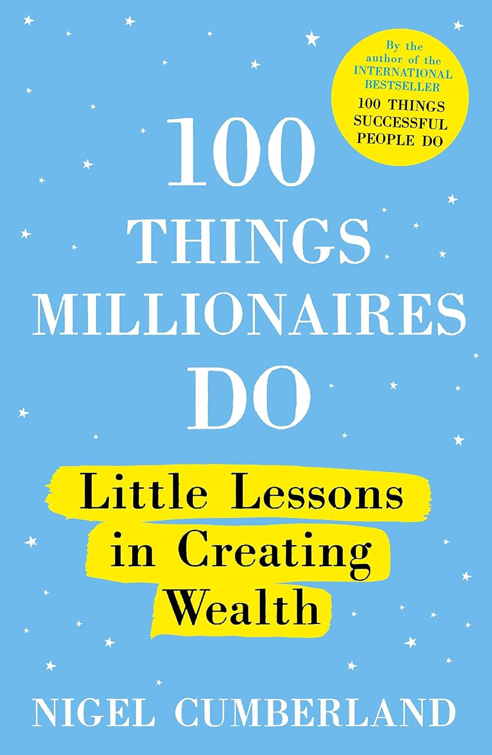 100 Things Millionaires Do: Little Lessons in Creating Wealth
