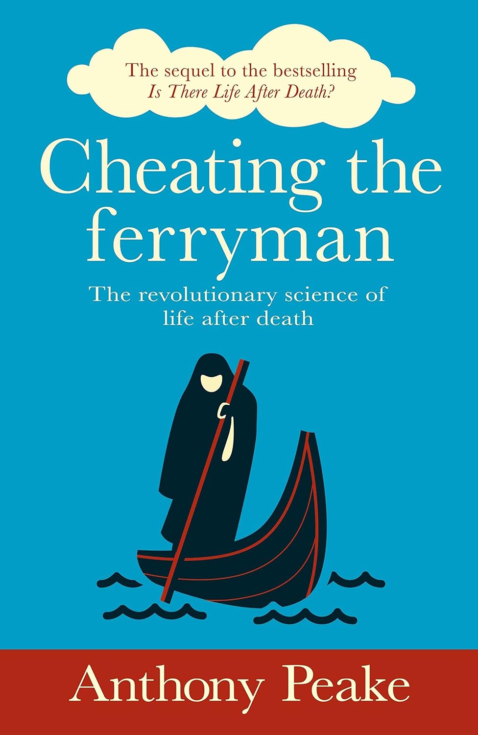 Cheating the Ferryman: The Revolutionary Science of Life after Death