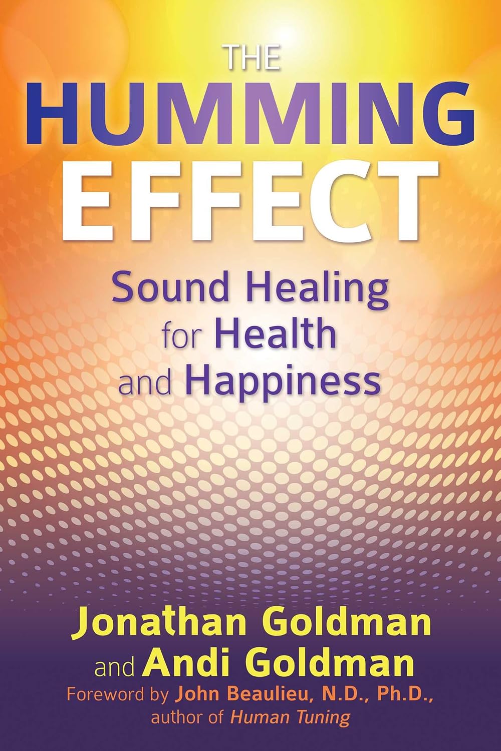 The humming effect: sound healing for health and happiness