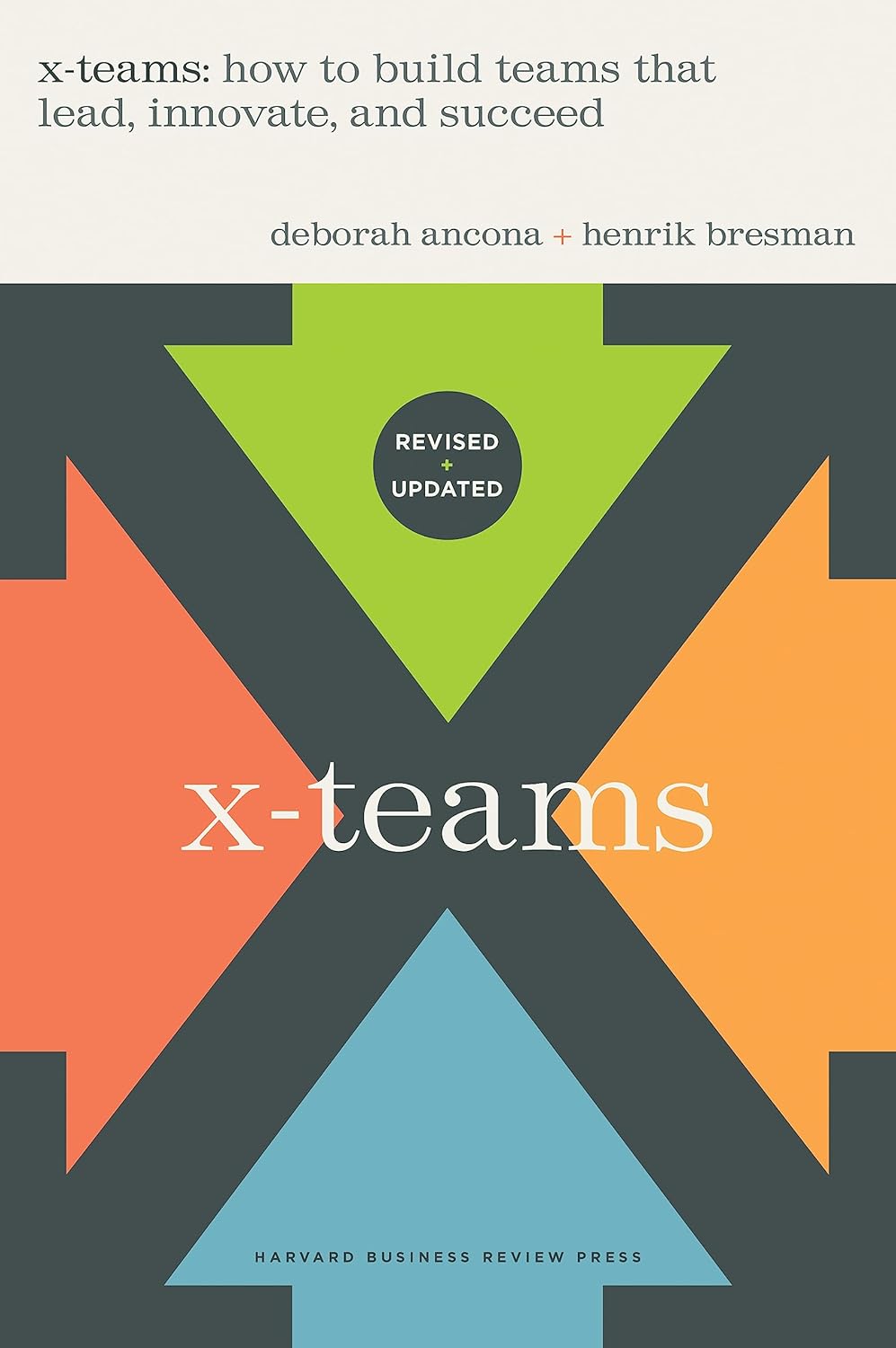 X-teams, Revised and Updated: How to Build Teams That Lead, Innovate, and Succeed