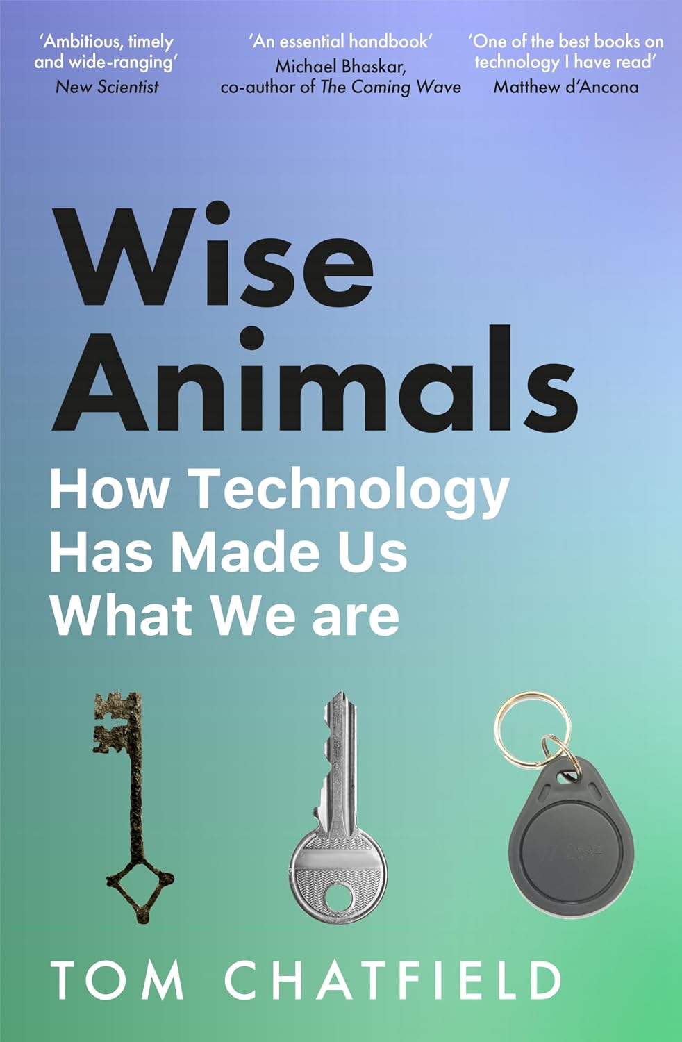 Wise Animals:how Technology Has Made Us What We Are
