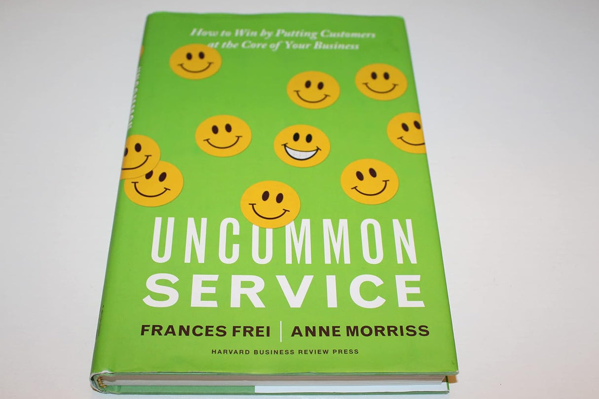 Uncommon service: how to win by putting customers at the core of your business