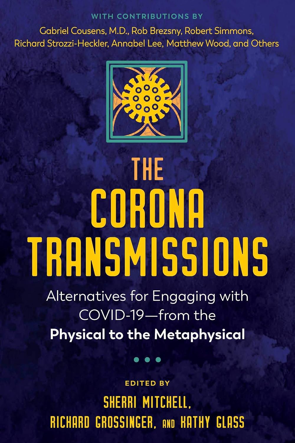 Corona Transmissions: Alternatives for Engaging with COVID-19--From the Physical to the Metaphysical