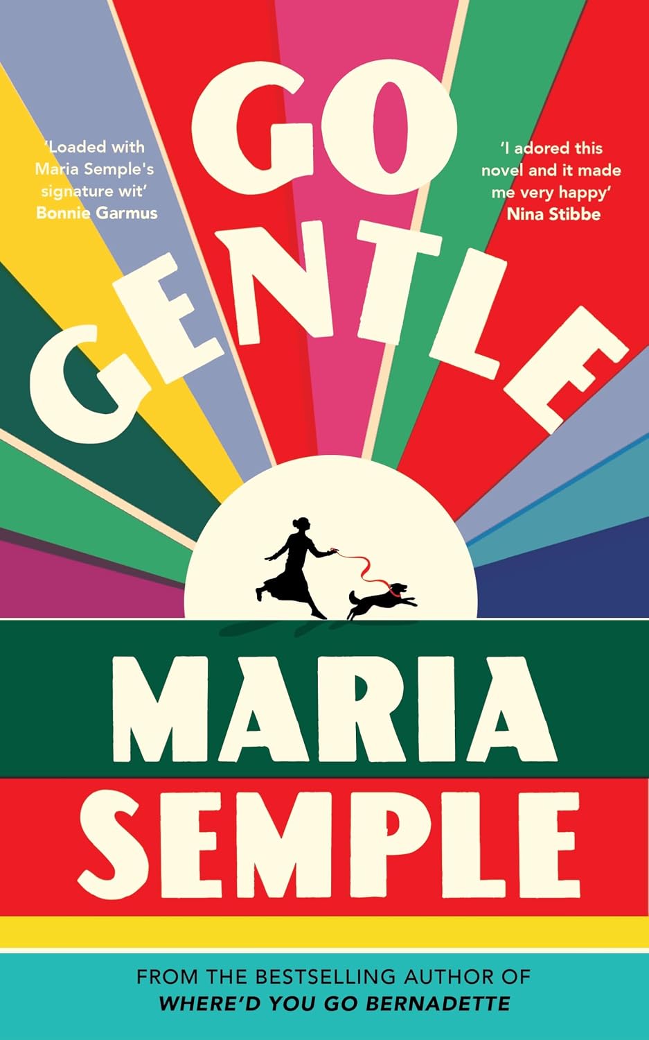 Go Gentle: the Joyful New Novel From the Author of Where’d You Go Bernadette