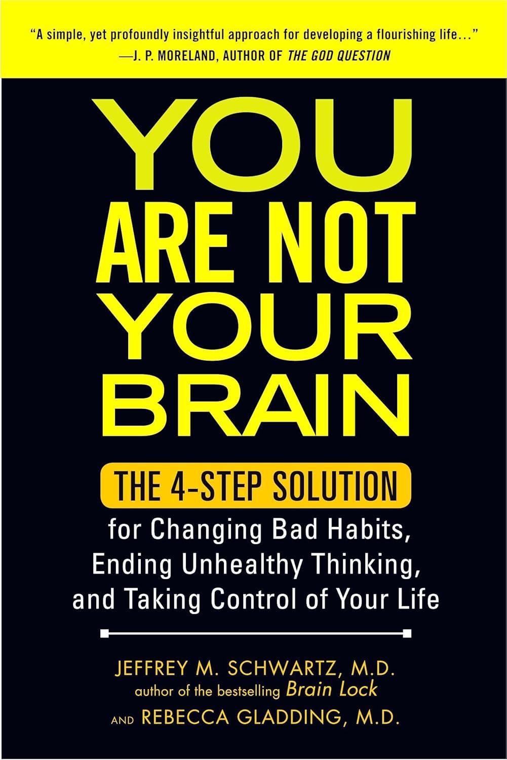 You Are Not Your Brain: The 4-Step Solution for Changing Bad Habits, Ending Unhealthy Thinking, and Taking Control of Your Life