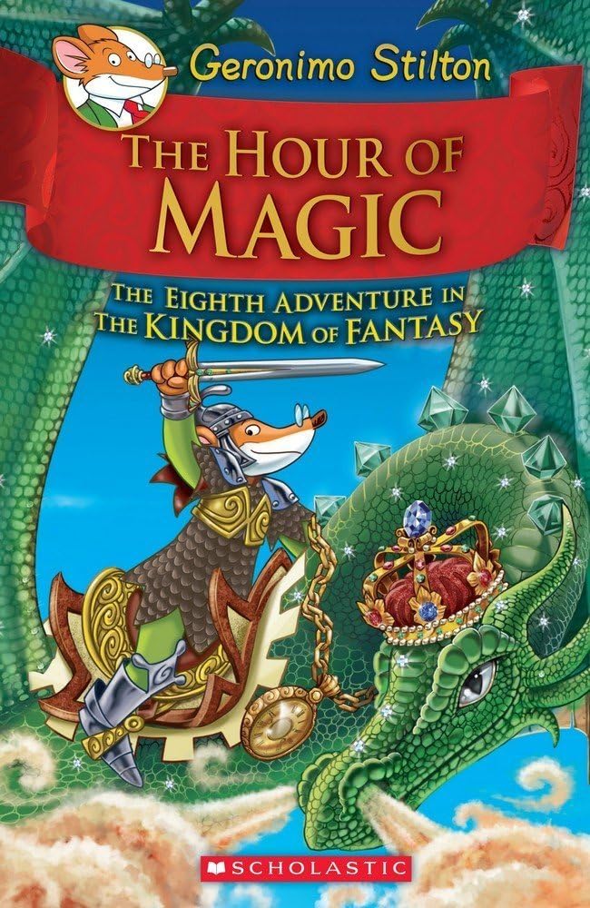 Geronimo Stilton and the Kingdom of Fantasy #8 - the Hour of Magic