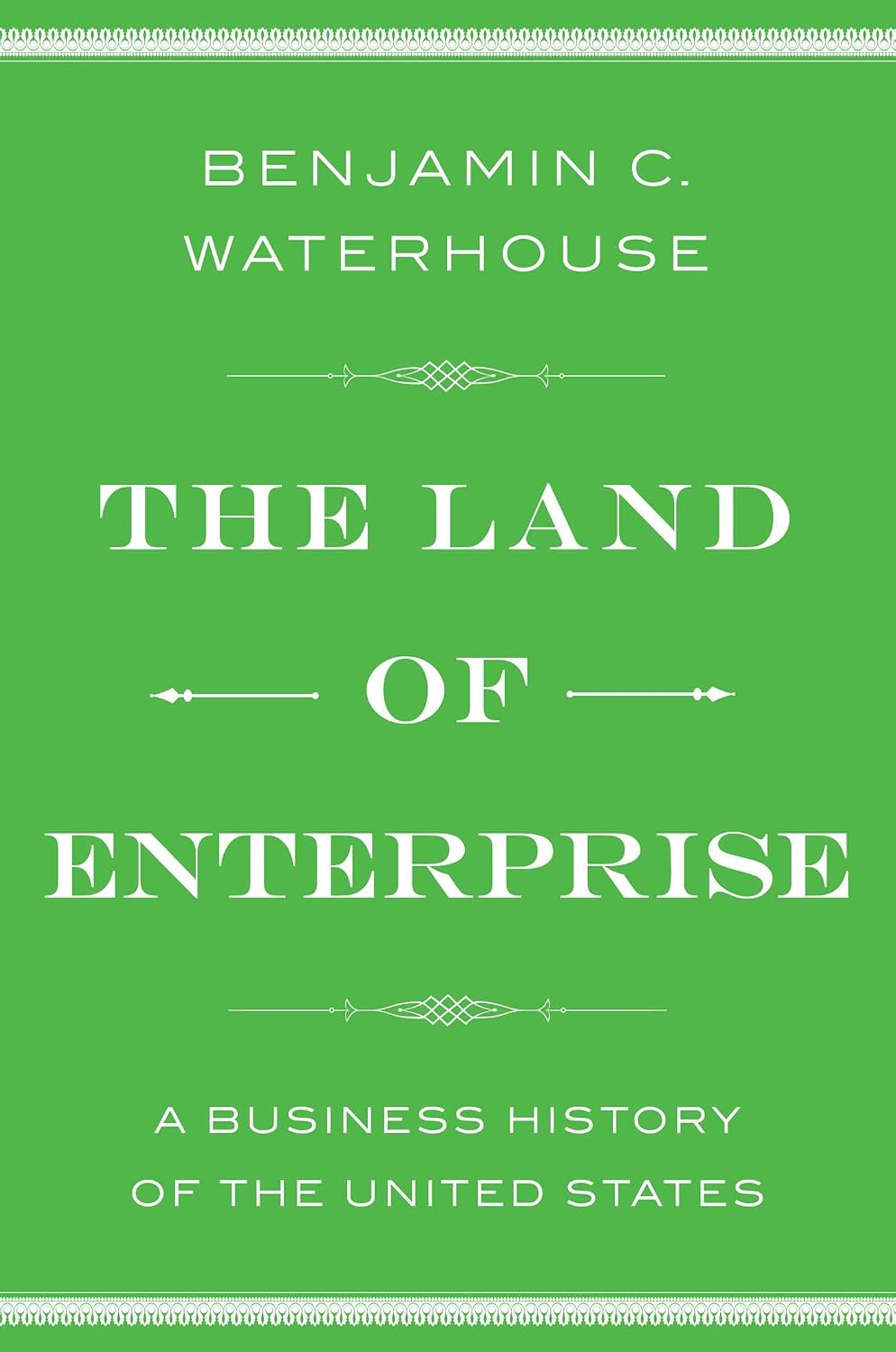 The land of enterprise: a business history of the United States