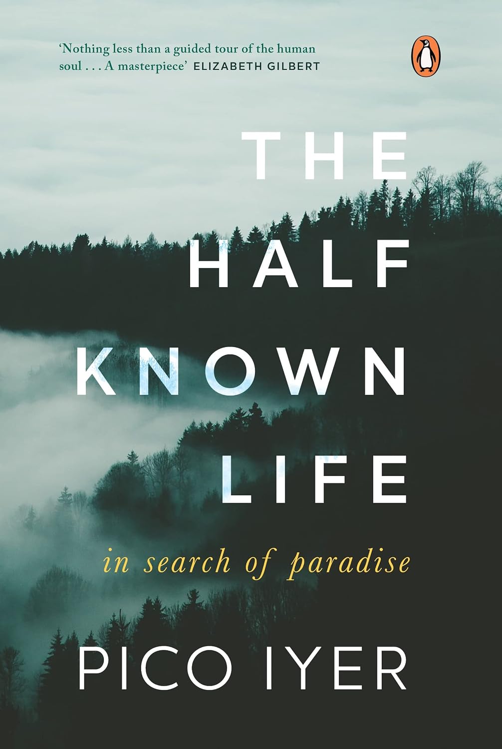 The Half Known Life: in Search of Paradise