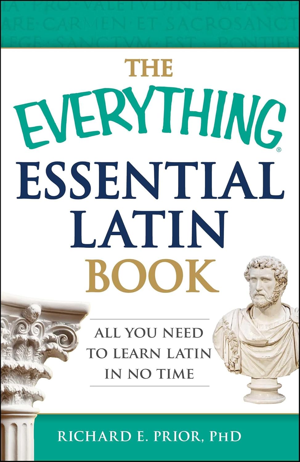 The Everything Essential Latin Book All You Need To Learn Latin In No Time